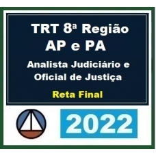 TRT 8ª Região (AP e PA) Analista Judiciário e Oficial de Justiça - Reta Final (CERS 2022.2) TRT8 - TRT AP e PA